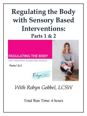 cover image of Regulating the Body with Sensory Based Interventions (Video)